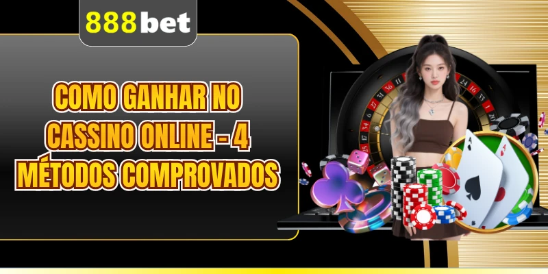 Como Ganhar No Cassino Online - 4 Métodos Comprovados