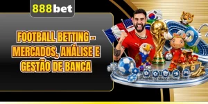 Football Betting - Mercados, Análise E Gestão De Banca
