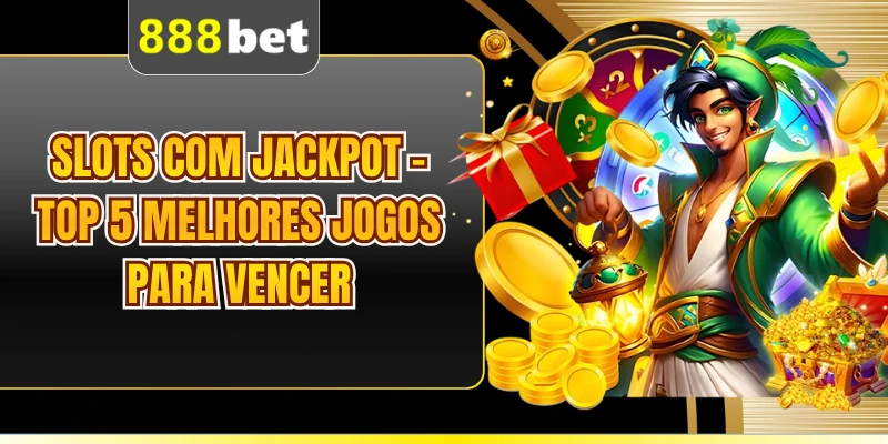 Slots Com Jackpot - Top 5 Melhores Jogos Para Vencer